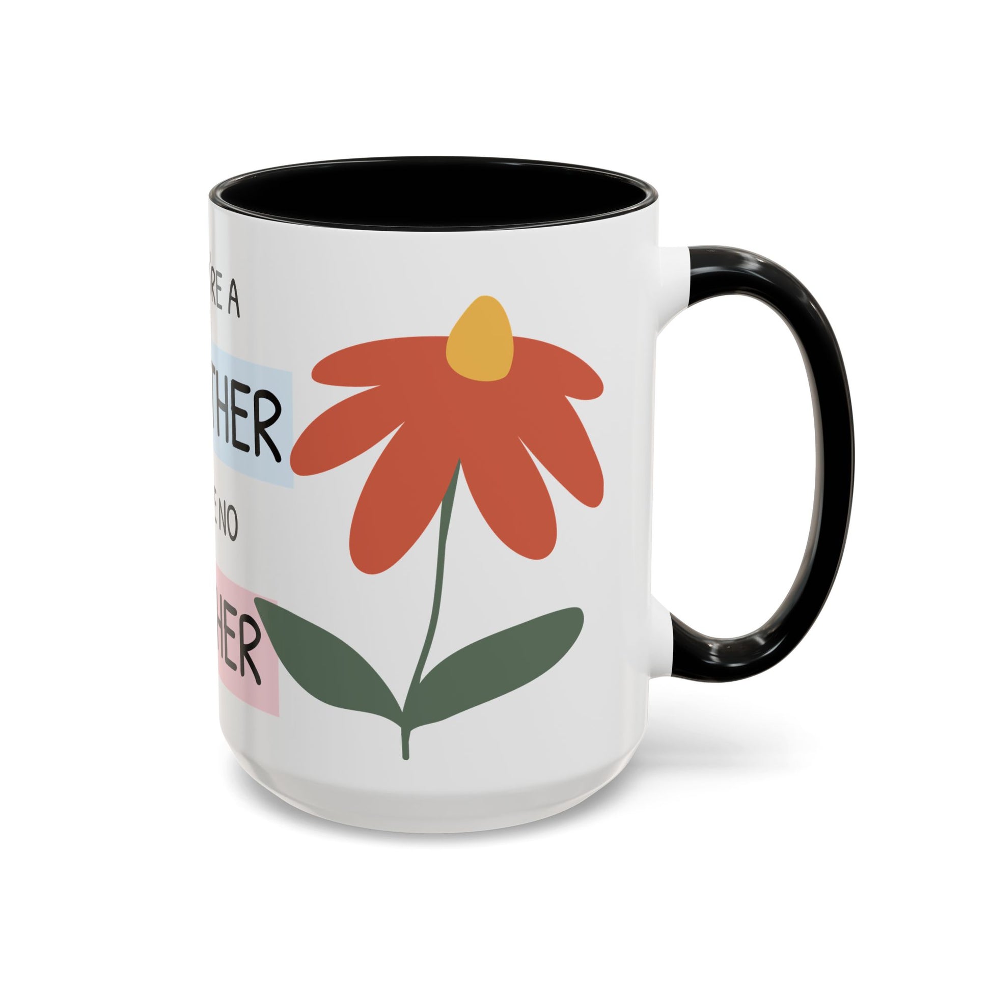 Mother's Day Accent Coffee Mug - "You’re a Mother Like No Other" Floral Design, Perfect Gift for Moms
