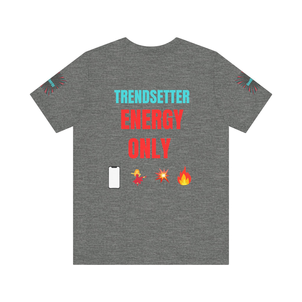 Trendy Unisex Tee, Trendsetter Energy Only Shirt, Cool Graphic Tee, Stylish Casual Wear, Gift for Fashion Lovers, Summer Vibes