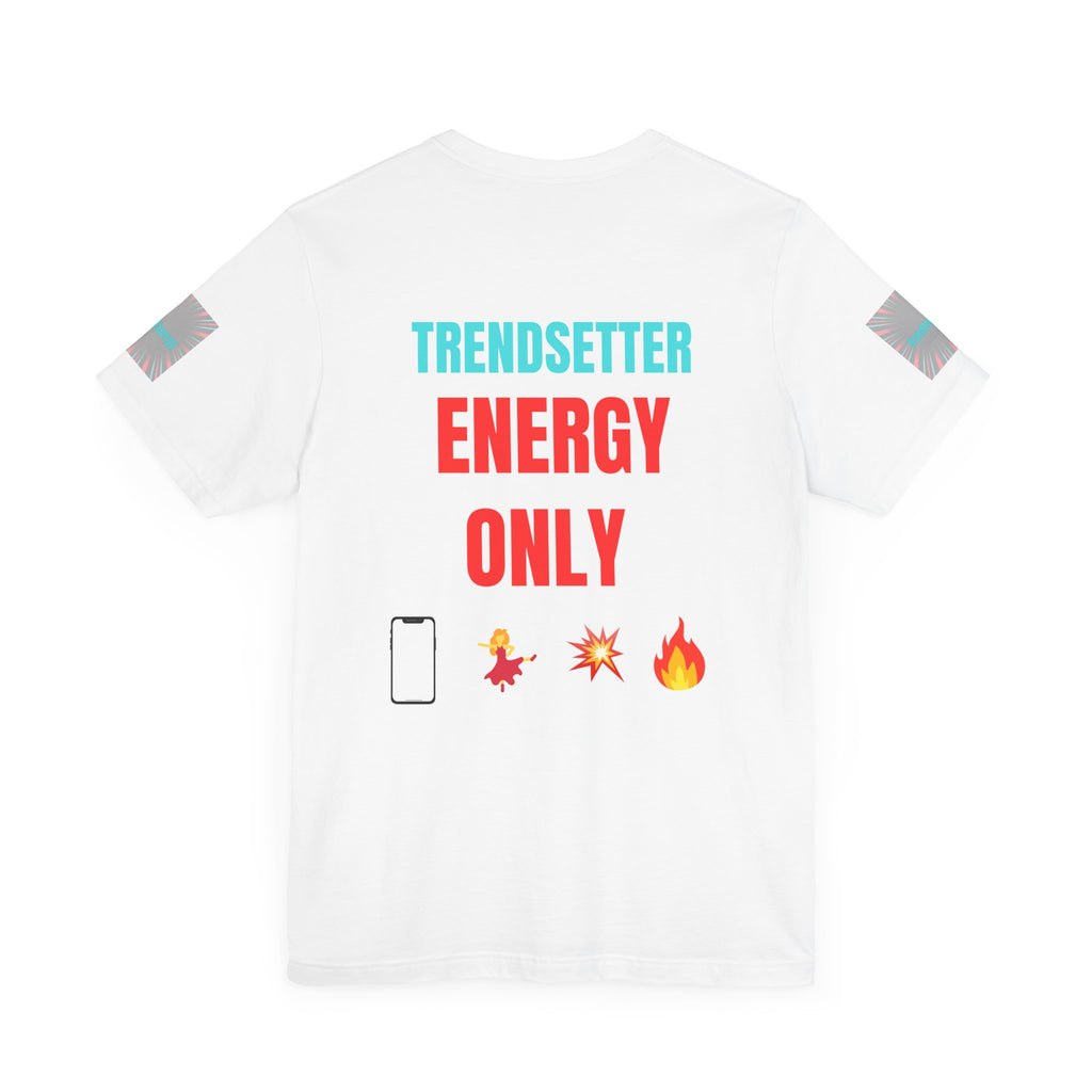 Trendy Unisex Tee, Trendsetter Energy Only Shirt, Cool Graphic Tee, Stylish Casual Wear, Gift for Fashion Lovers, Summer Vibes