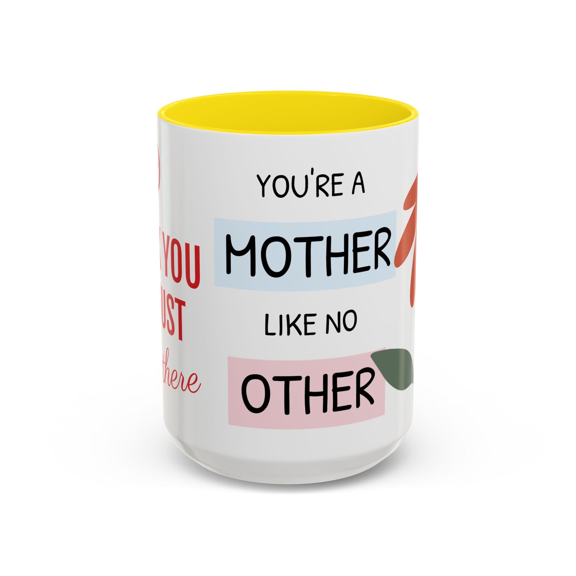 Mother's Day Accent Coffee Mug - "You’re a Mother Like No Other" Floral Design, Perfect Gift for Moms