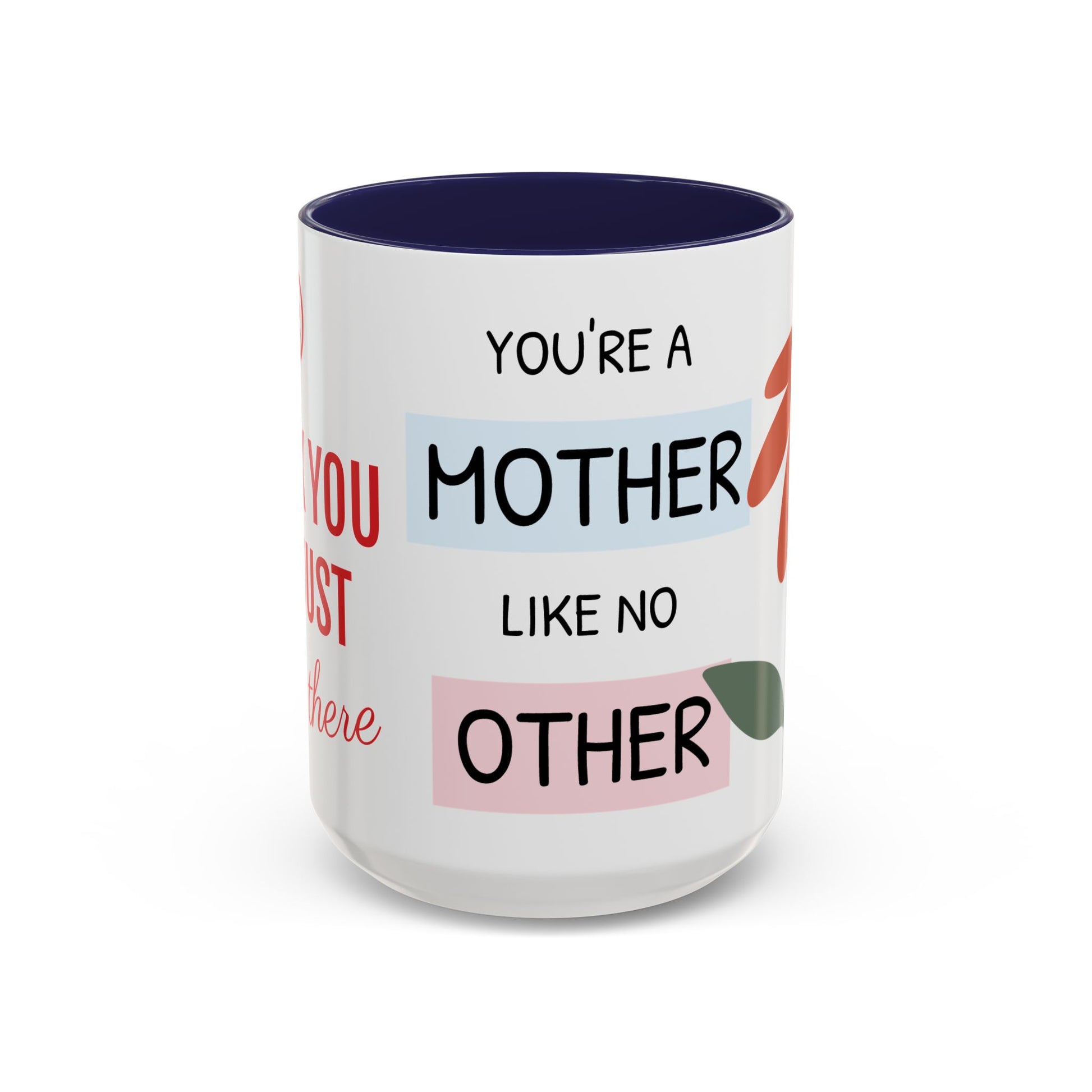 Mother's Day Accent Coffee Mug - "You’re a Mother Like No Other" Floral Design, Perfect Gift for Moms