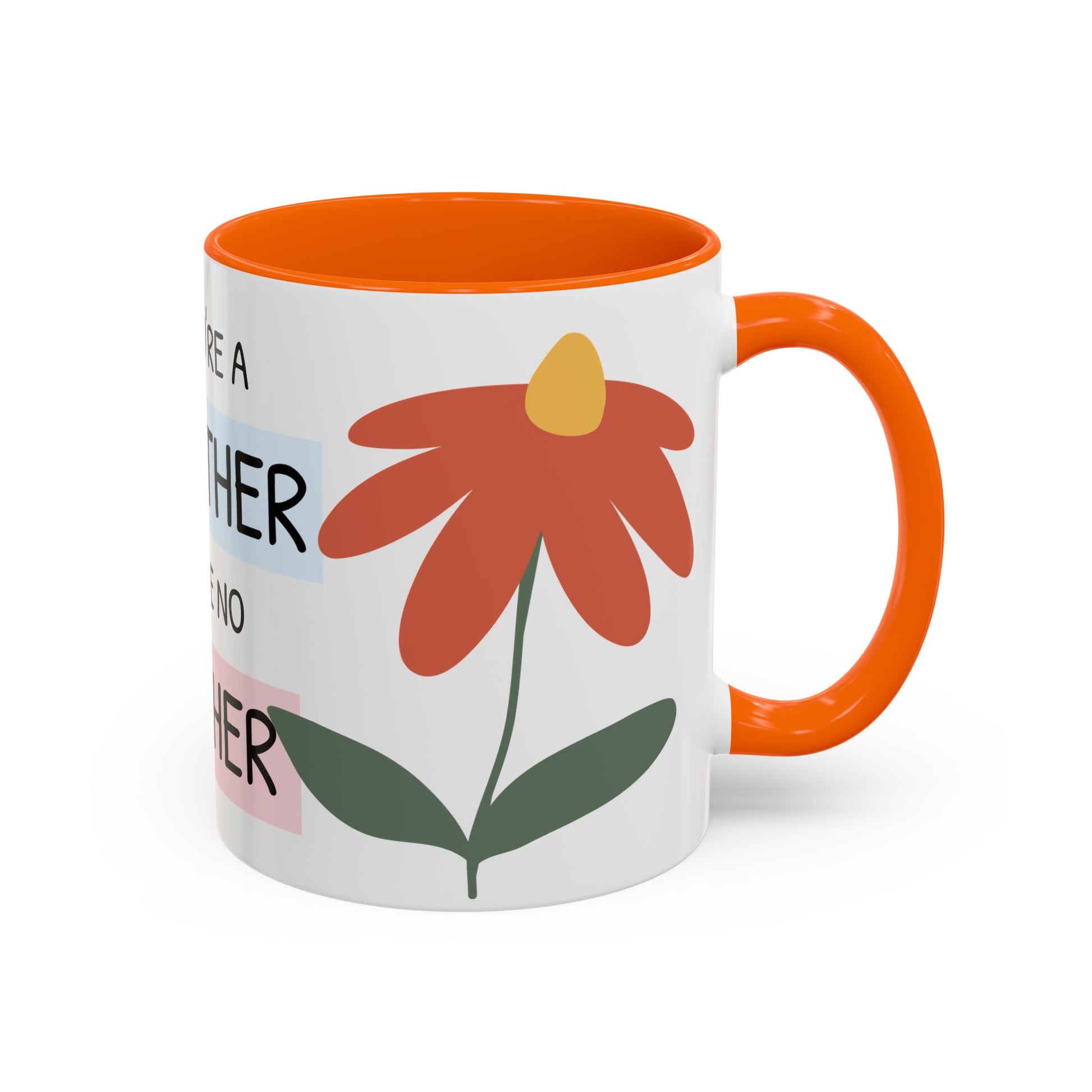 Mother's Day Accent Coffee Mug - "You’re a Mother Like No Other" Floral Design, Perfect Gift for Moms
