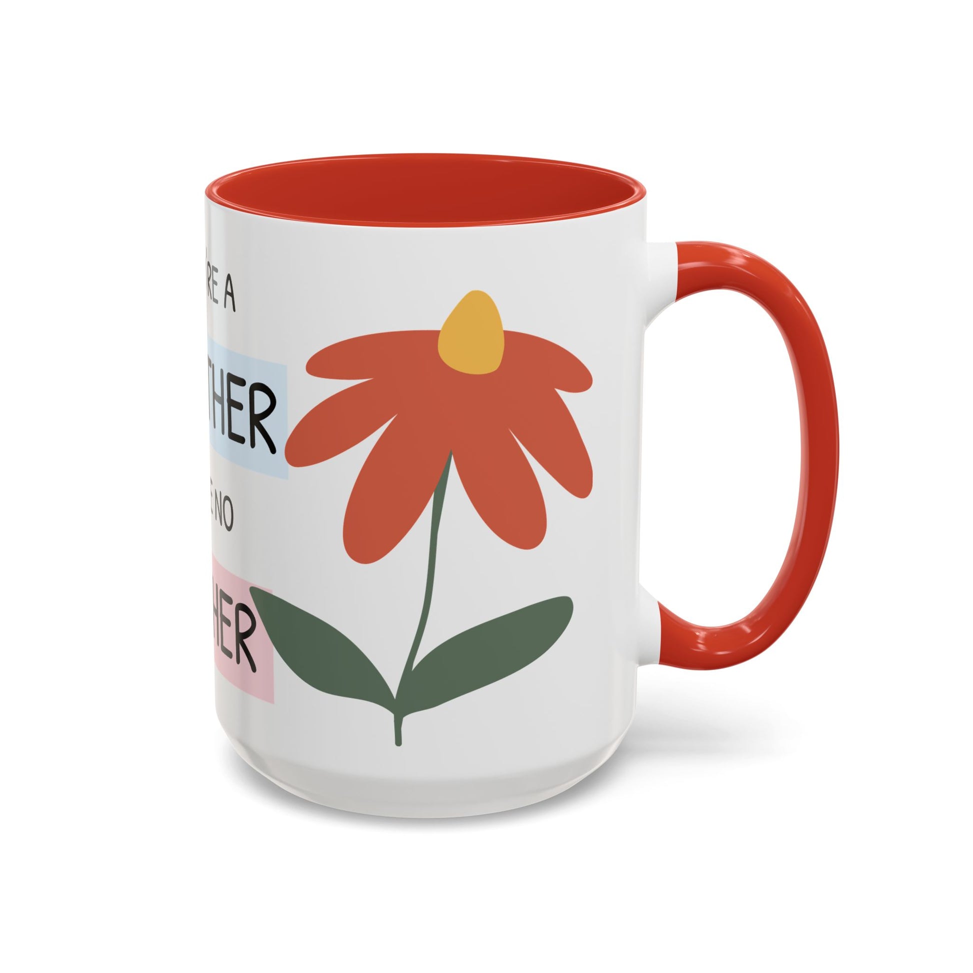 Mother's Day Accent Coffee Mug - "You’re a Mother Like No Other" Floral Design, Perfect Gift for Moms