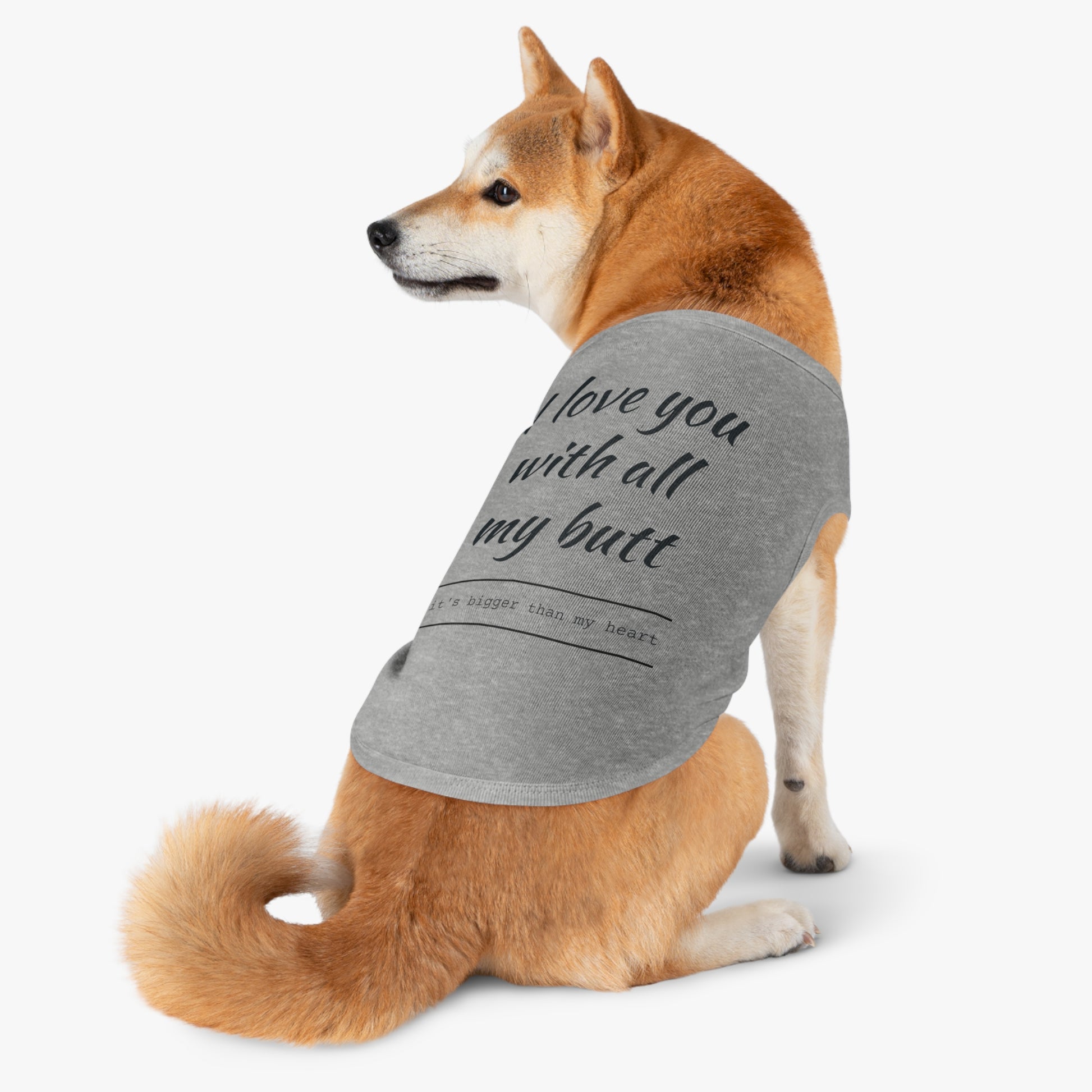 Funny Pet Tank Top - "I Love You with All My Butt"
