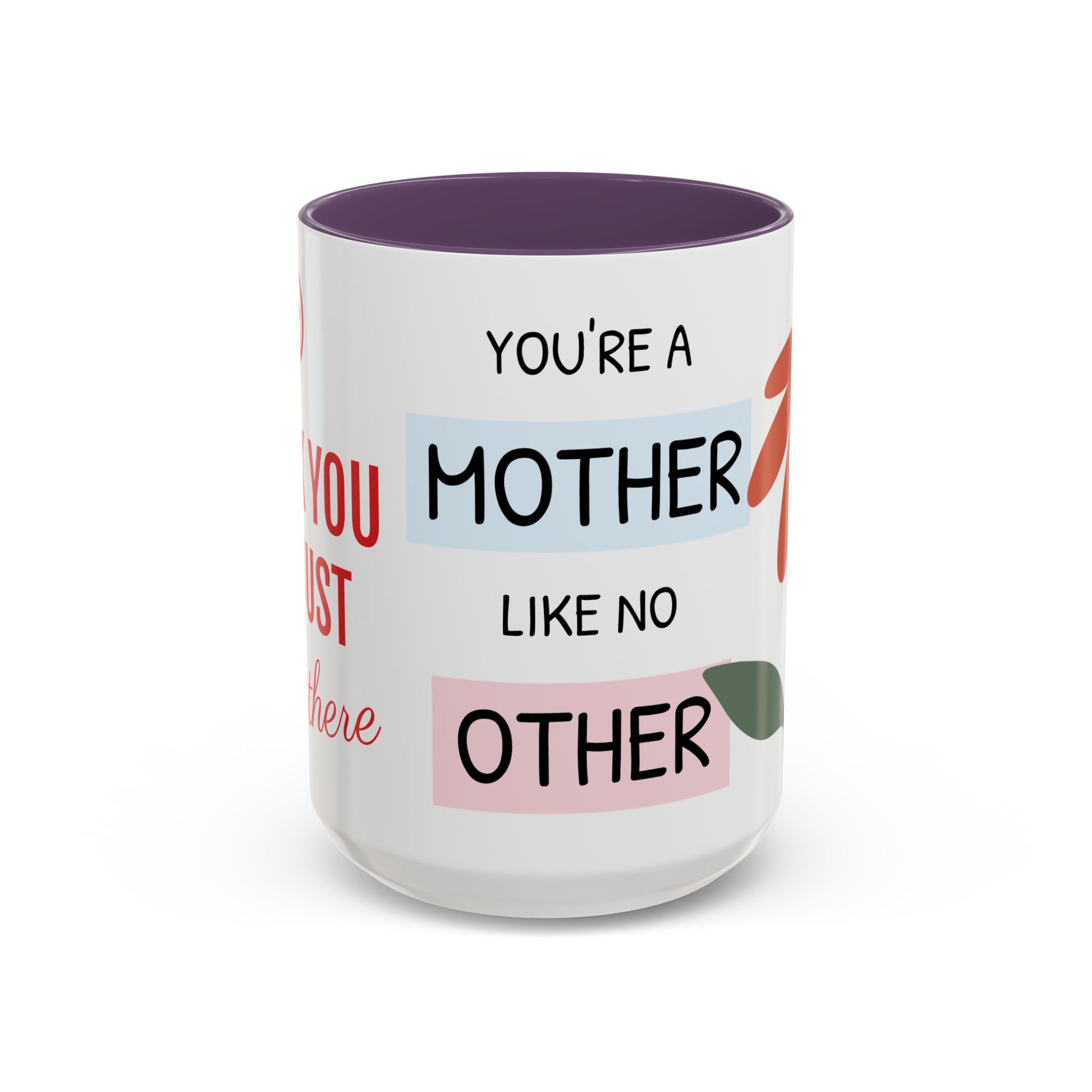 Mother's Day Accent Coffee Mug - "You’re a Mother Like No Other" Floral Design, Perfect Gift for Moms