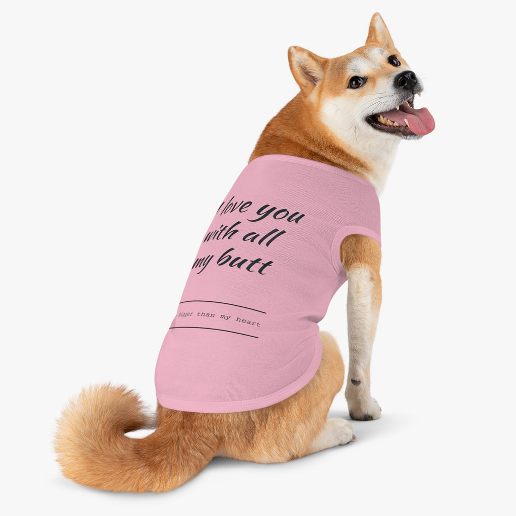 Funny Pet Tank Top - "I Love You with All My Butt"