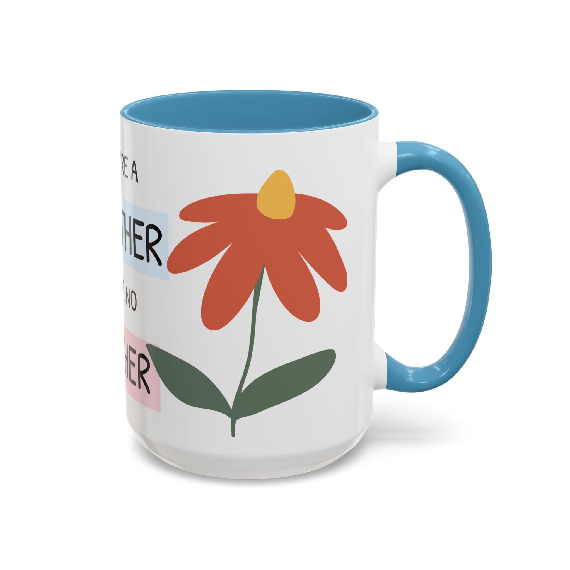 Mother's Day Accent Coffee Mug - "You’re a Mother Like No Other" Floral Design, Perfect Gift for Moms