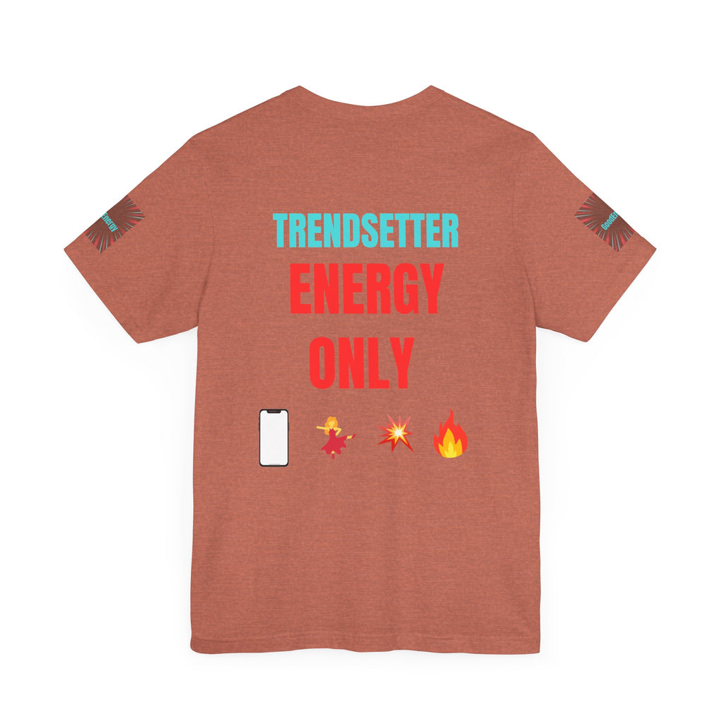 Trendy Unisex Tee, Trendsetter Energy Only Shirt, Cool Graphic Tee, Stylish Casual Wear, Gift for Fashion Lovers, Summer Vibes