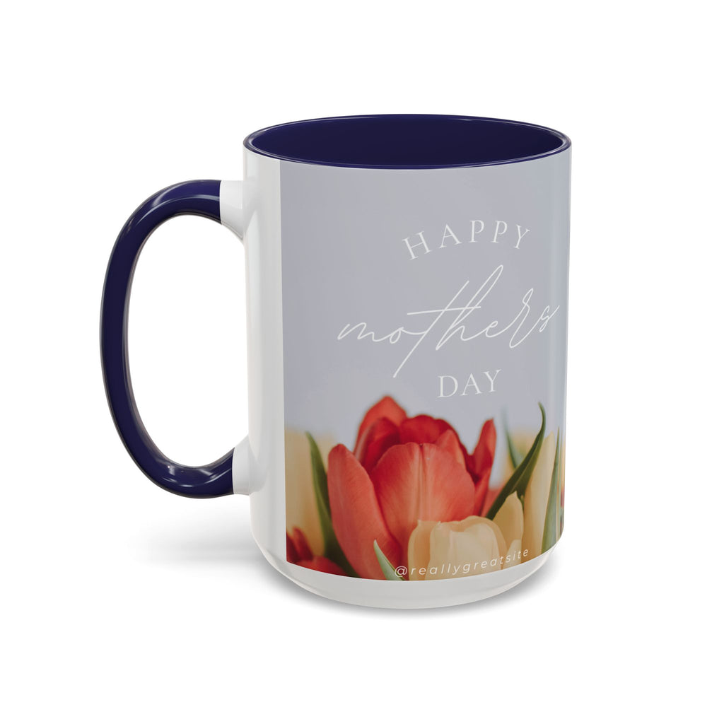 Inspirational Mother's Day Coffee Mug - 11 & 15oz