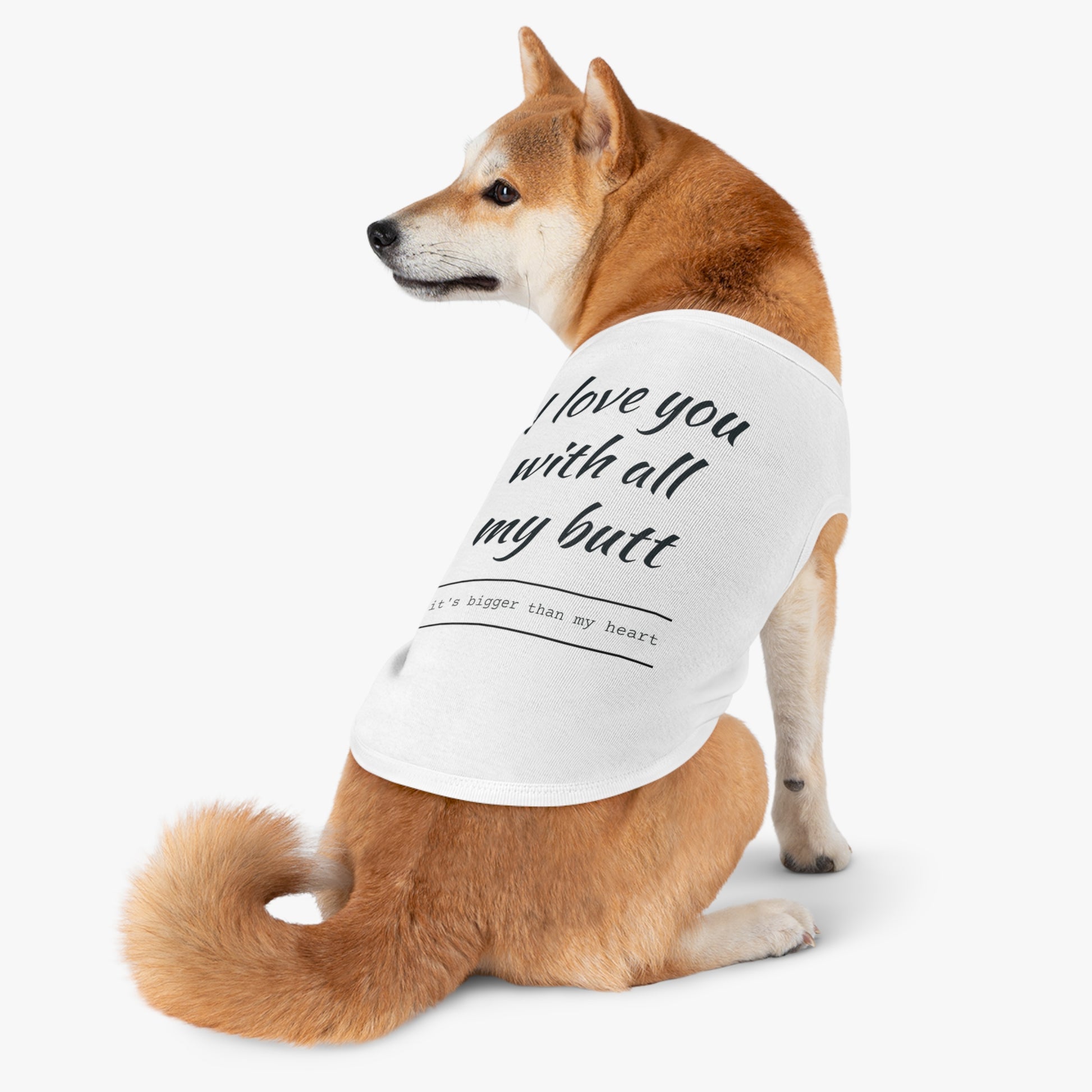 Funny Pet Tank Top - "I Love You with All My Butt"