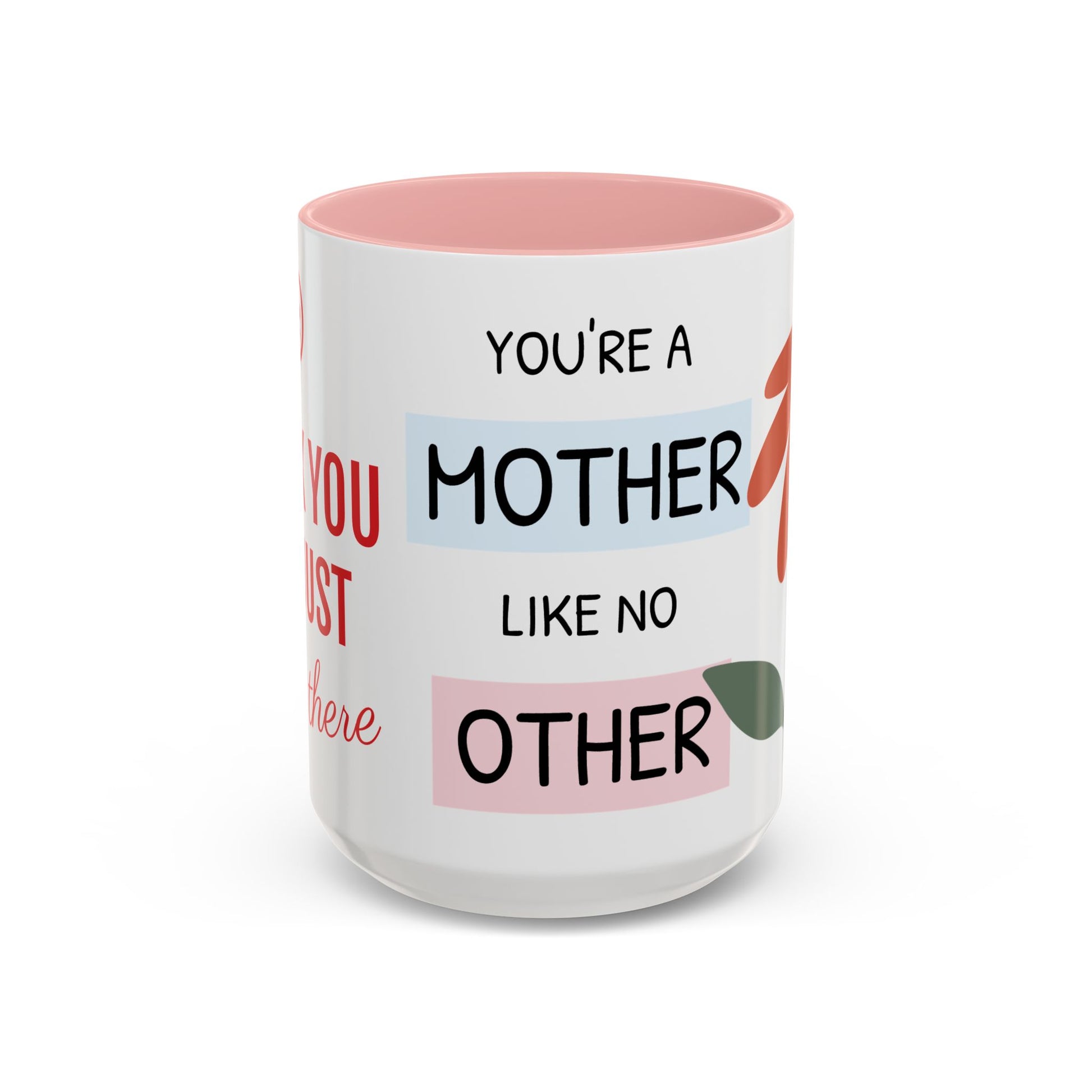 Mother's Day Accent Coffee Mug - "You’re a Mother Like No Other" Floral Design, Perfect Gift for Moms