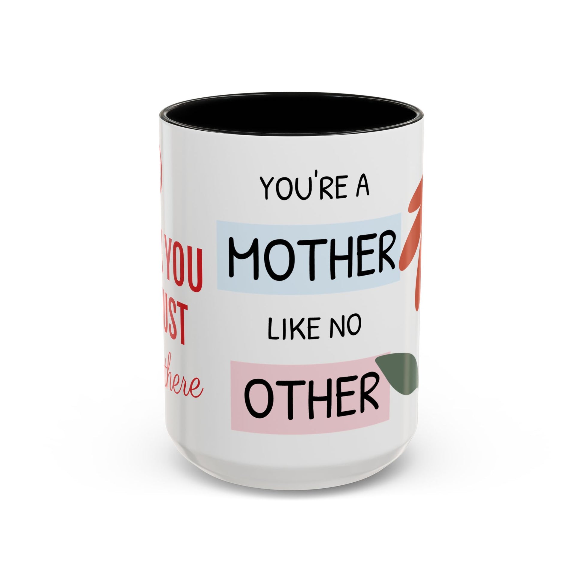 Mother's Day Accent Coffee Mug - "You’re a Mother Like No Other" Floral Design, Perfect Gift for Moms