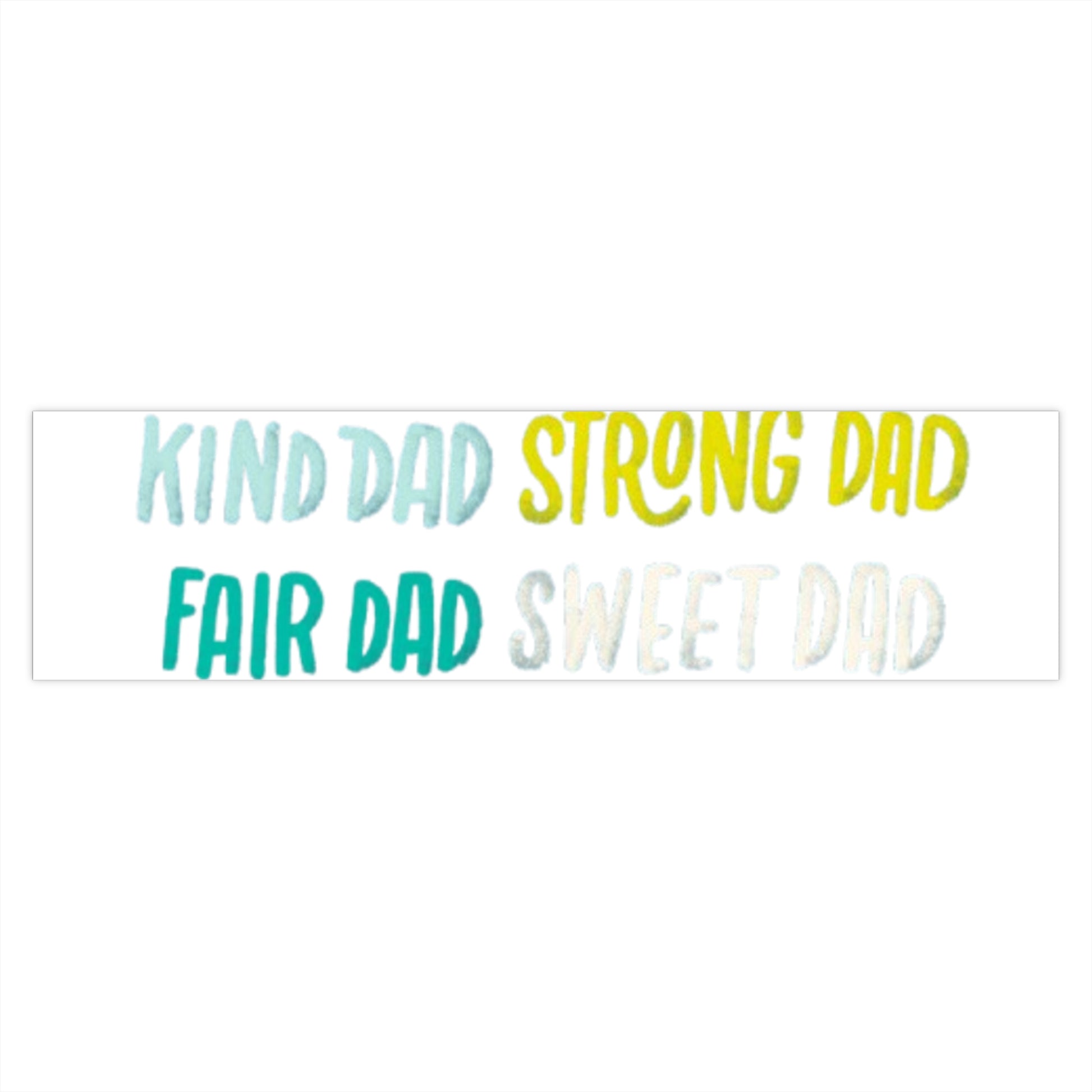 Colorful Dad Bumper Stickers - Fun, Wise, Kind, Strong & Sweet Dad Designs