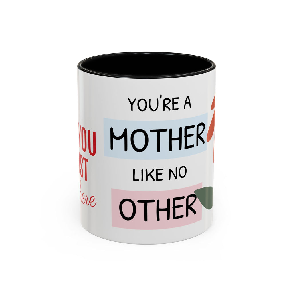 Mother's Day Accent Coffee Mug - "You’re a Mother Like No Other" Floral Design, Perfect Gift for Moms