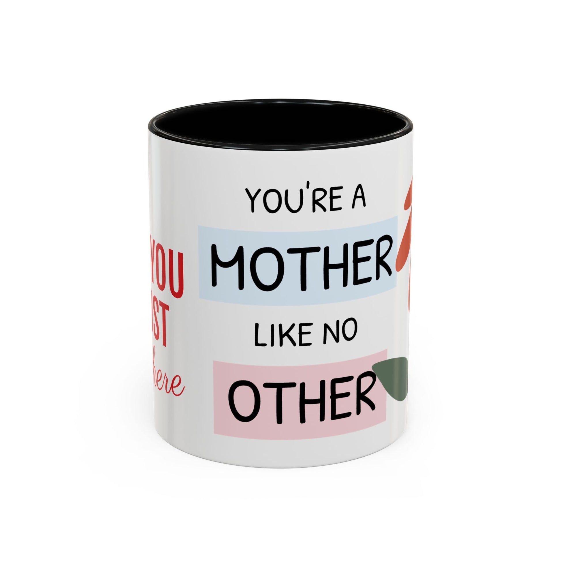 Mother's Day Accent Coffee Mug - "You’re a Mother Like No Other" Floral Design, Perfect Gift for Moms