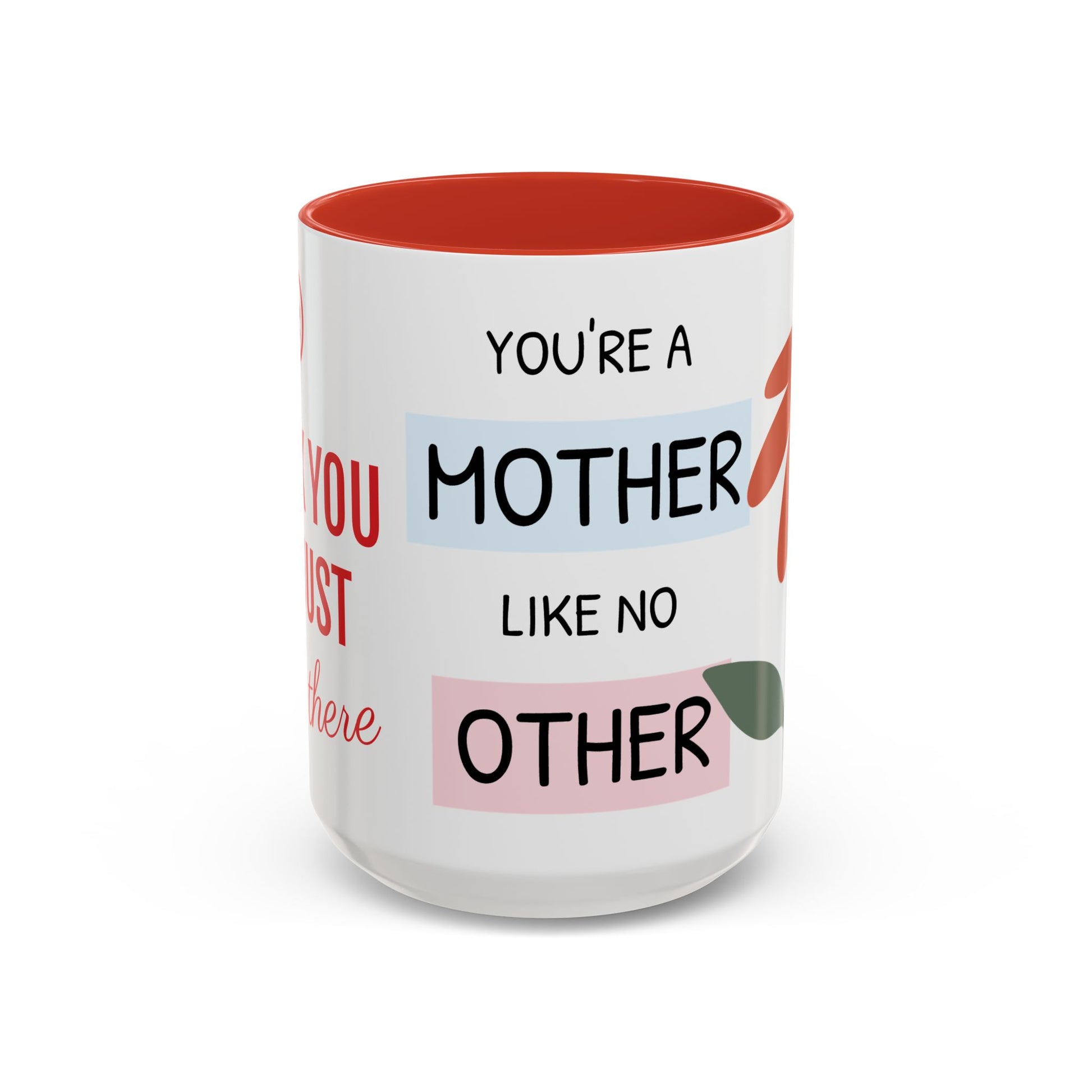 Mother's Day Accent Coffee Mug - "You’re a Mother Like No Other" Floral Design, Perfect Gift for Moms