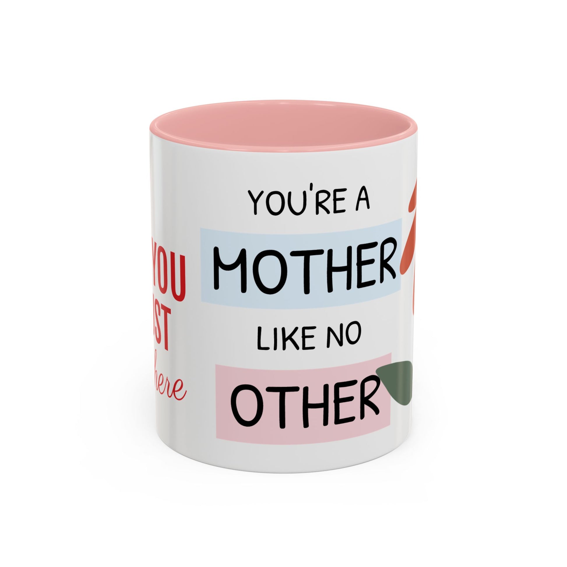 Mother's Day Accent Coffee Mug - "You’re a Mother Like No Other" Floral Design, Perfect Gift for Moms