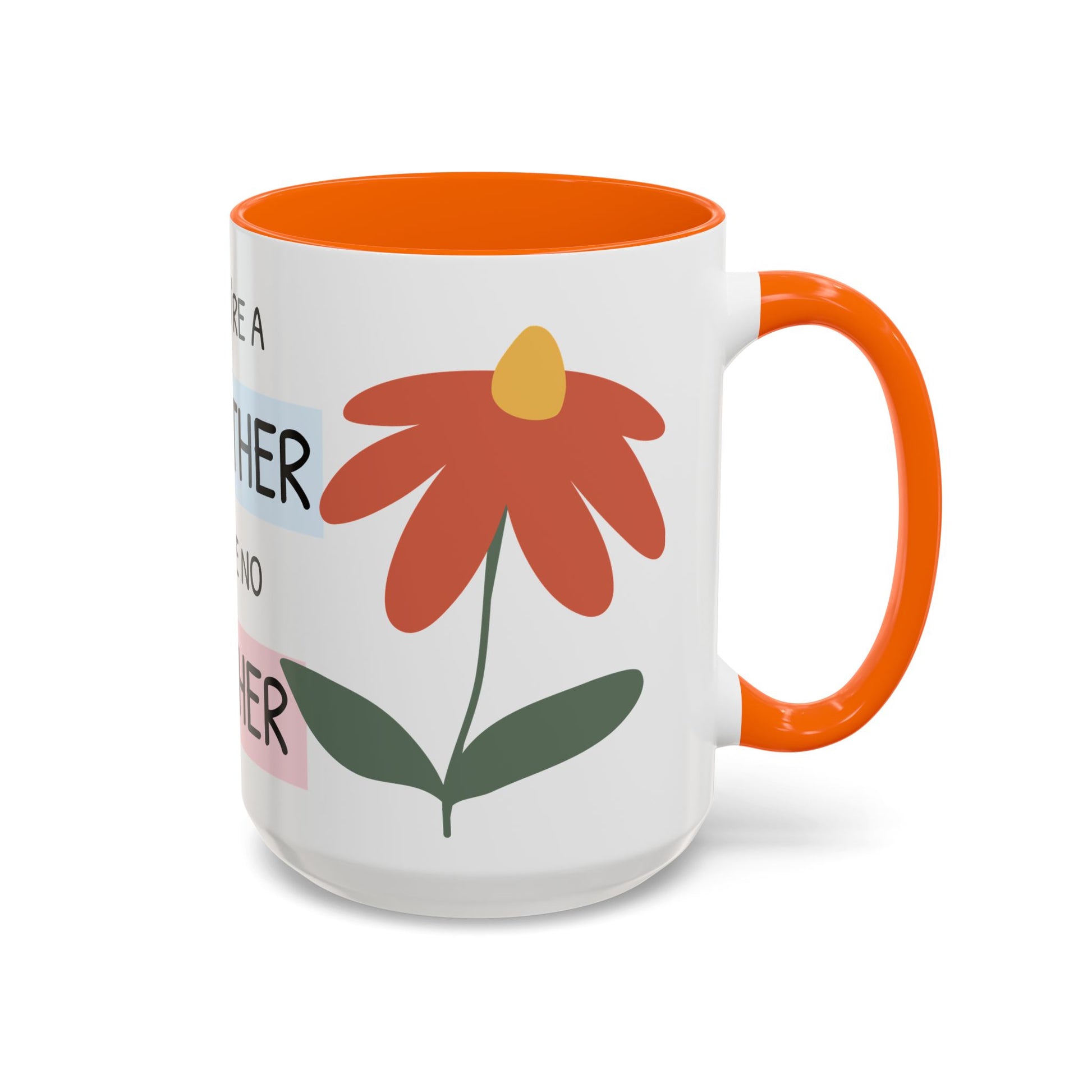 Mother's Day Accent Coffee Mug - "You’re a Mother Like No Other" Floral Design, Perfect Gift for Moms