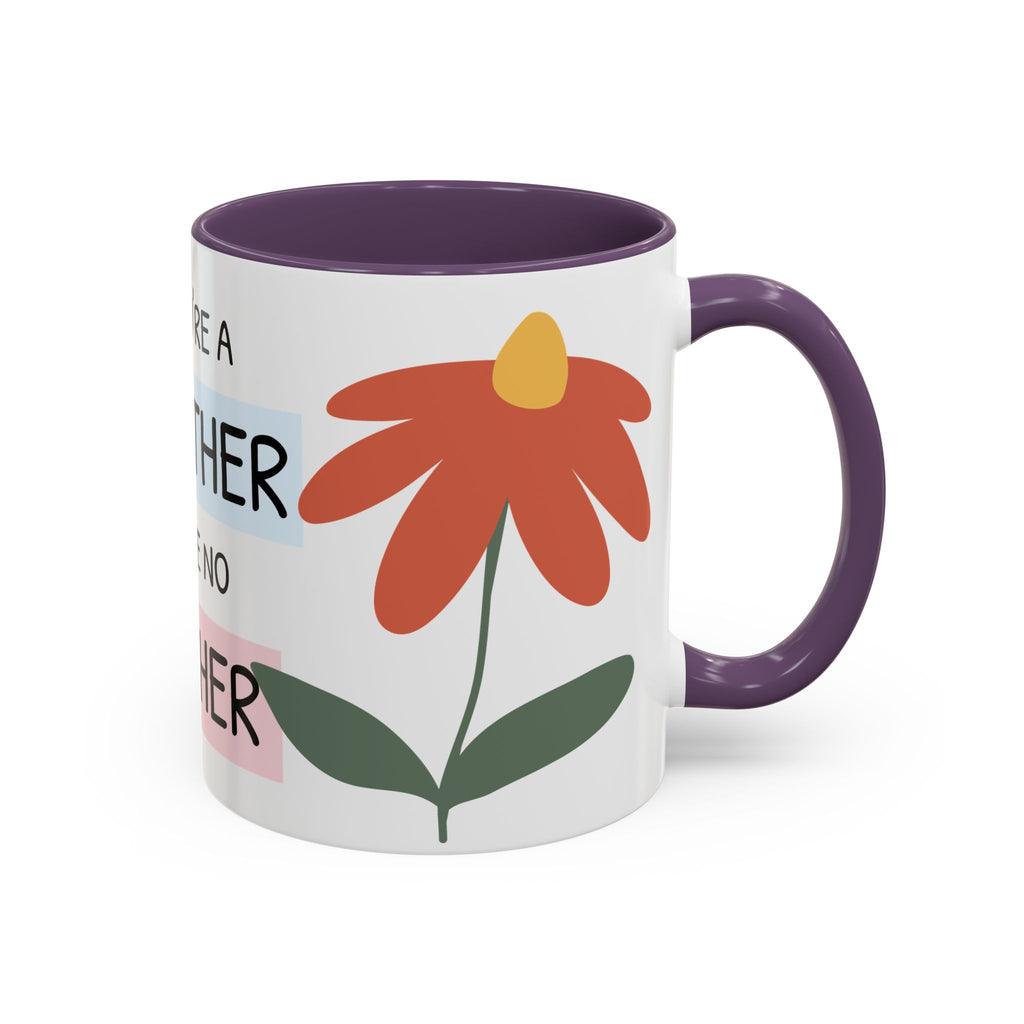 Mother's Day Accent Coffee Mug - "You’re a Mother Like No Other" Floral Design, Perfect Gift for Moms