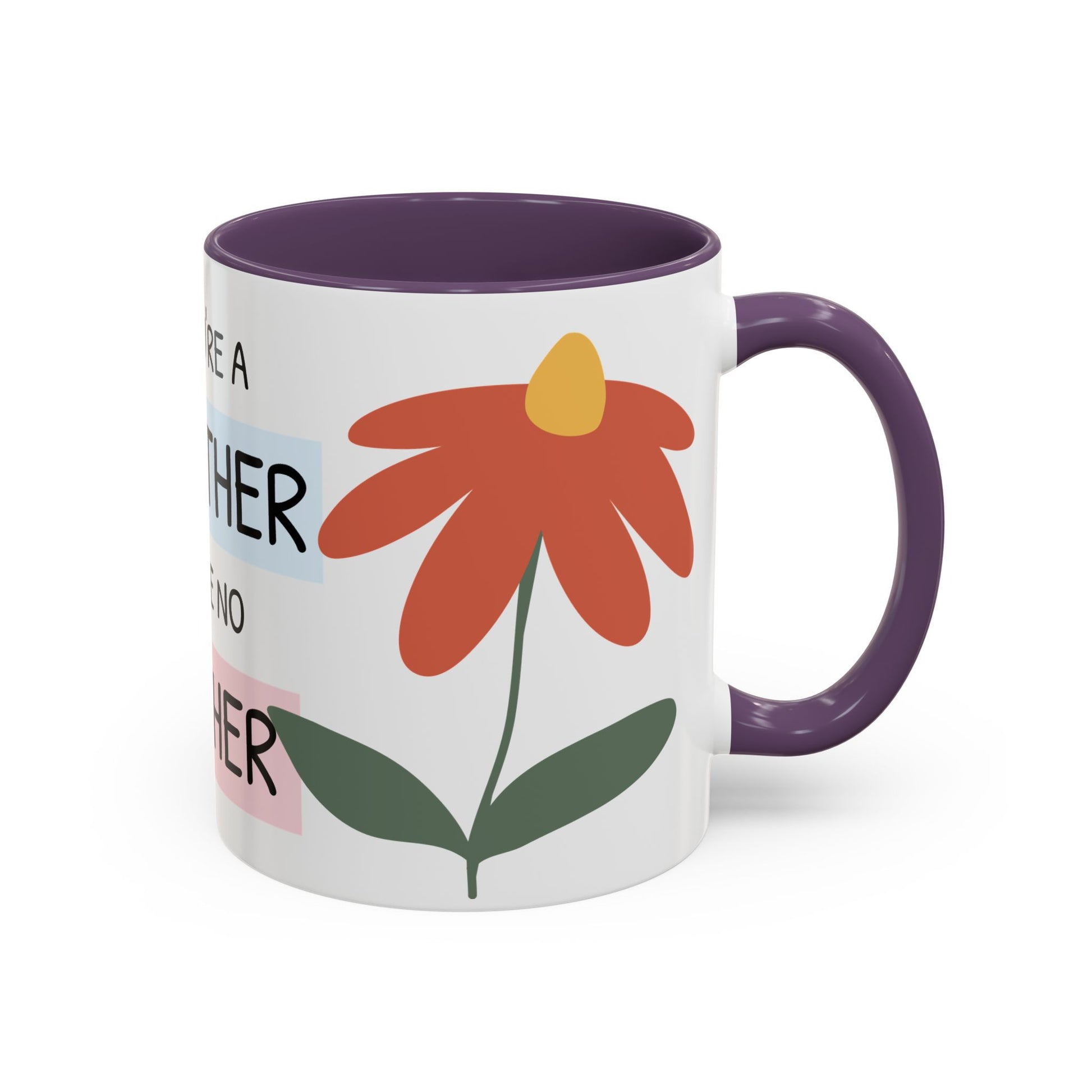 Mother's Day Accent Coffee Mug - "You’re a Mother Like No Other" Floral Design, Perfect Gift for Moms