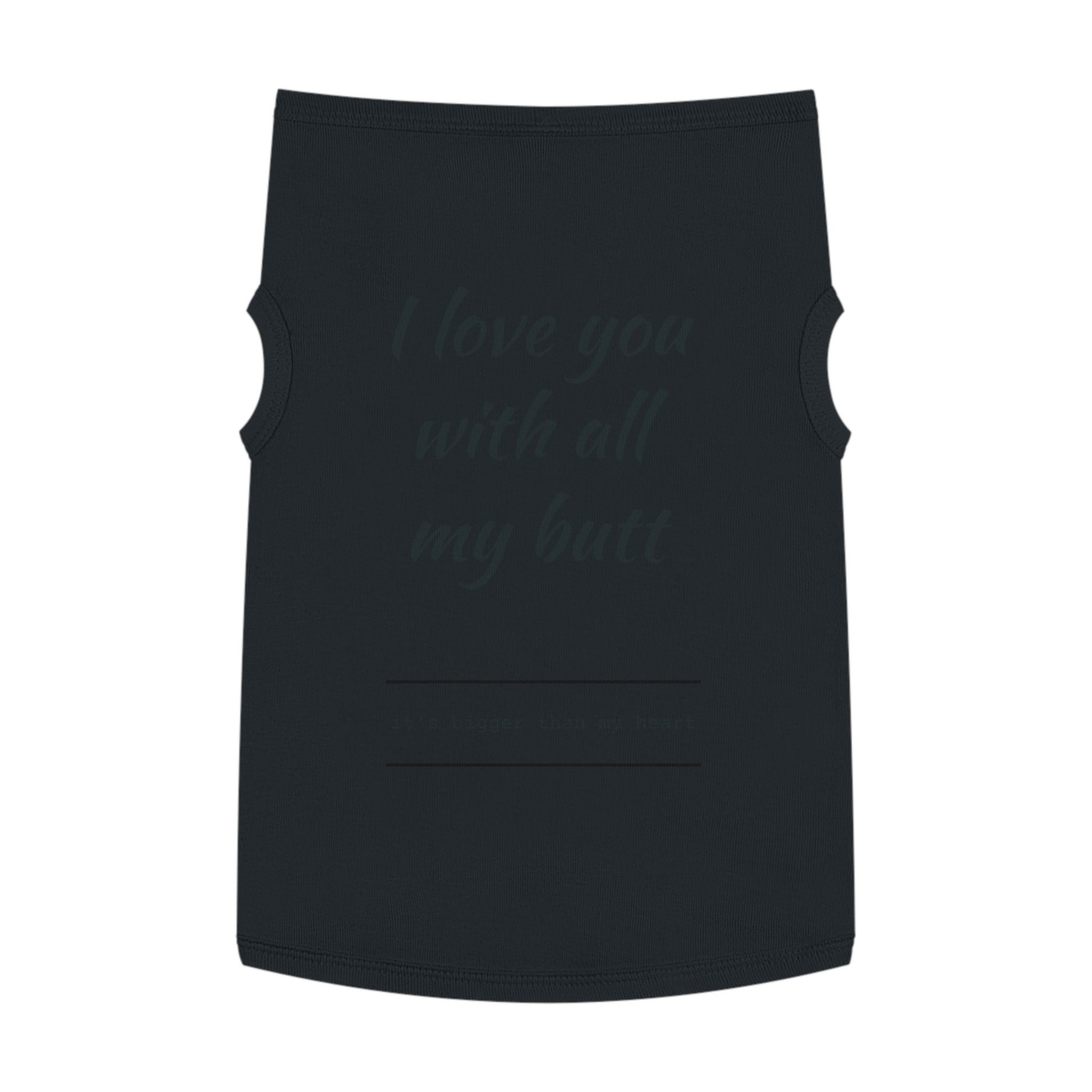 Funny Pet Tank Top - "I Love You with All My Butt"