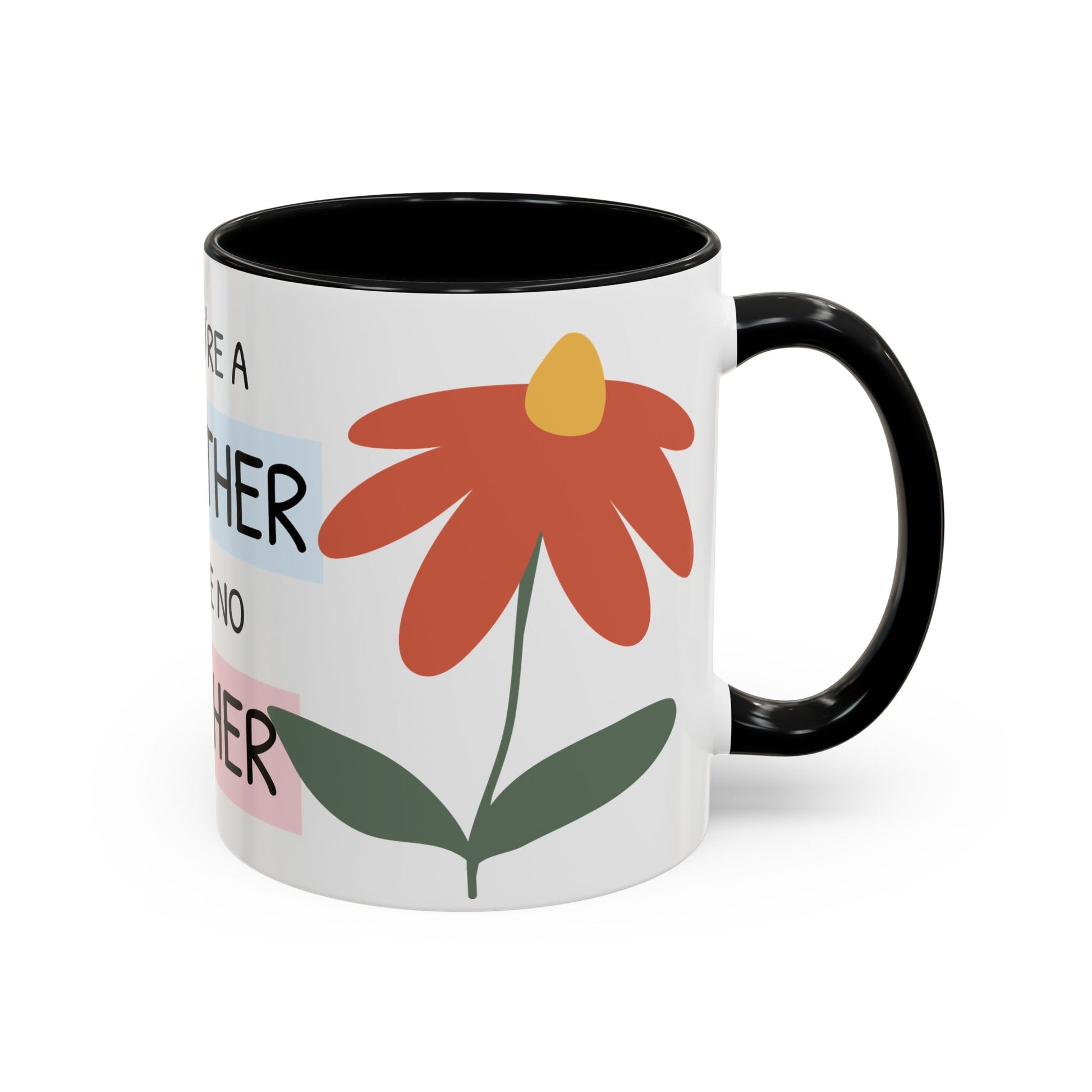 Mother's Day Accent Coffee Mug - "You’re a Mother Like No Other" Floral Design, Perfect Gift for Moms