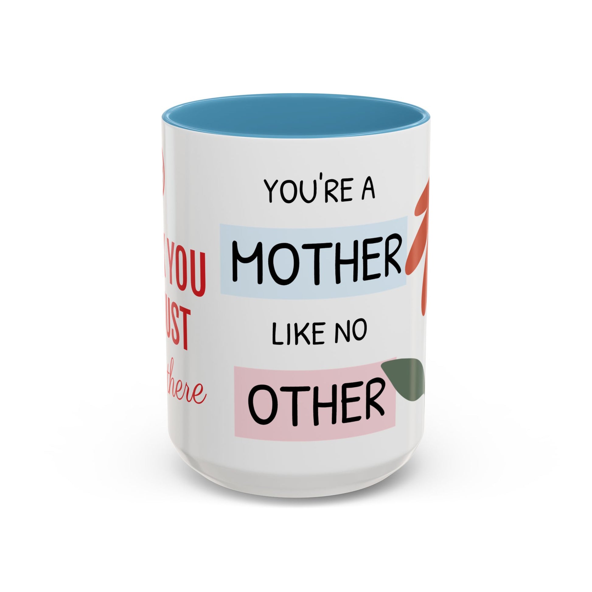 Mother's Day Accent Coffee Mug - "You’re a Mother Like No Other" Floral Design, Perfect Gift for Moms