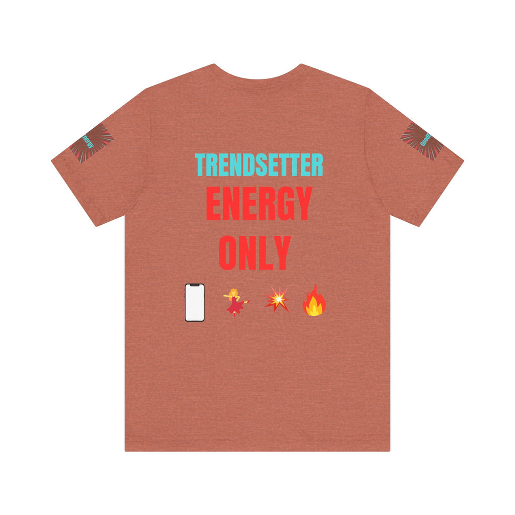 Trendy Unisex Tee, Trendsetter Energy Only Shirt, Cool Graphic Tee, Stylish Casual Wear, Gift for Fashion Lovers, Summer Vibes