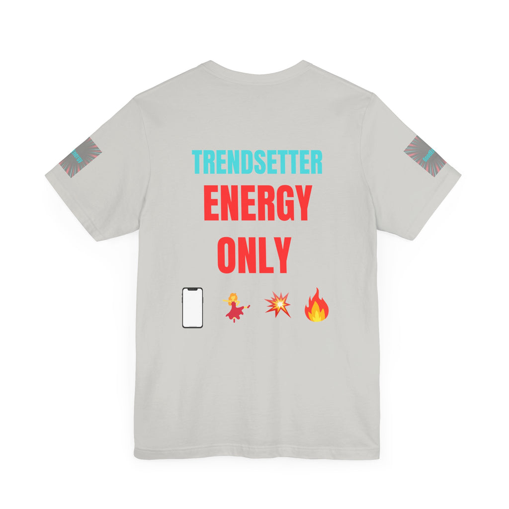 Trendy Unisex Tee, Trendsetter Energy Only Shirt, Cool Graphic Tee, Stylish Casual Wear, Gift for Fashion Lovers, Summer Vibes