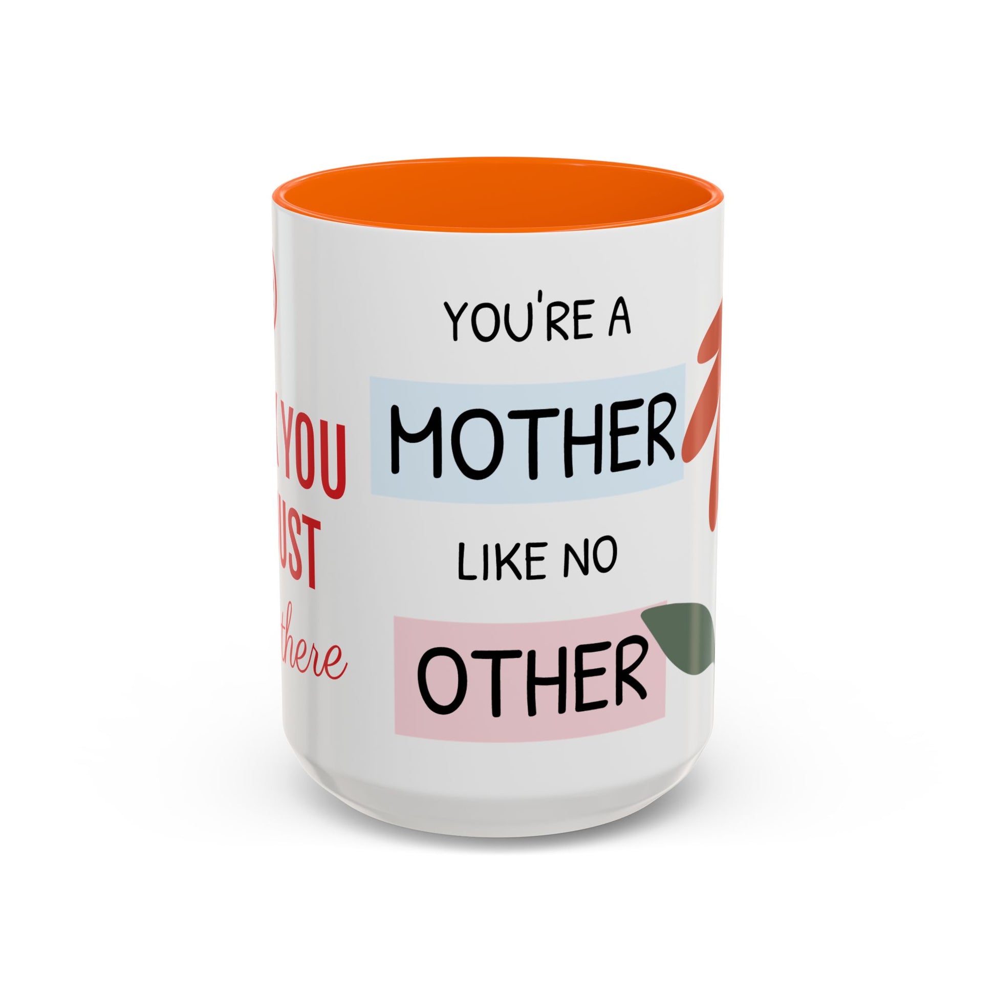 Mother's Day Accent Coffee Mug - "You’re a Mother Like No Other" Floral Design, Perfect Gift for Moms