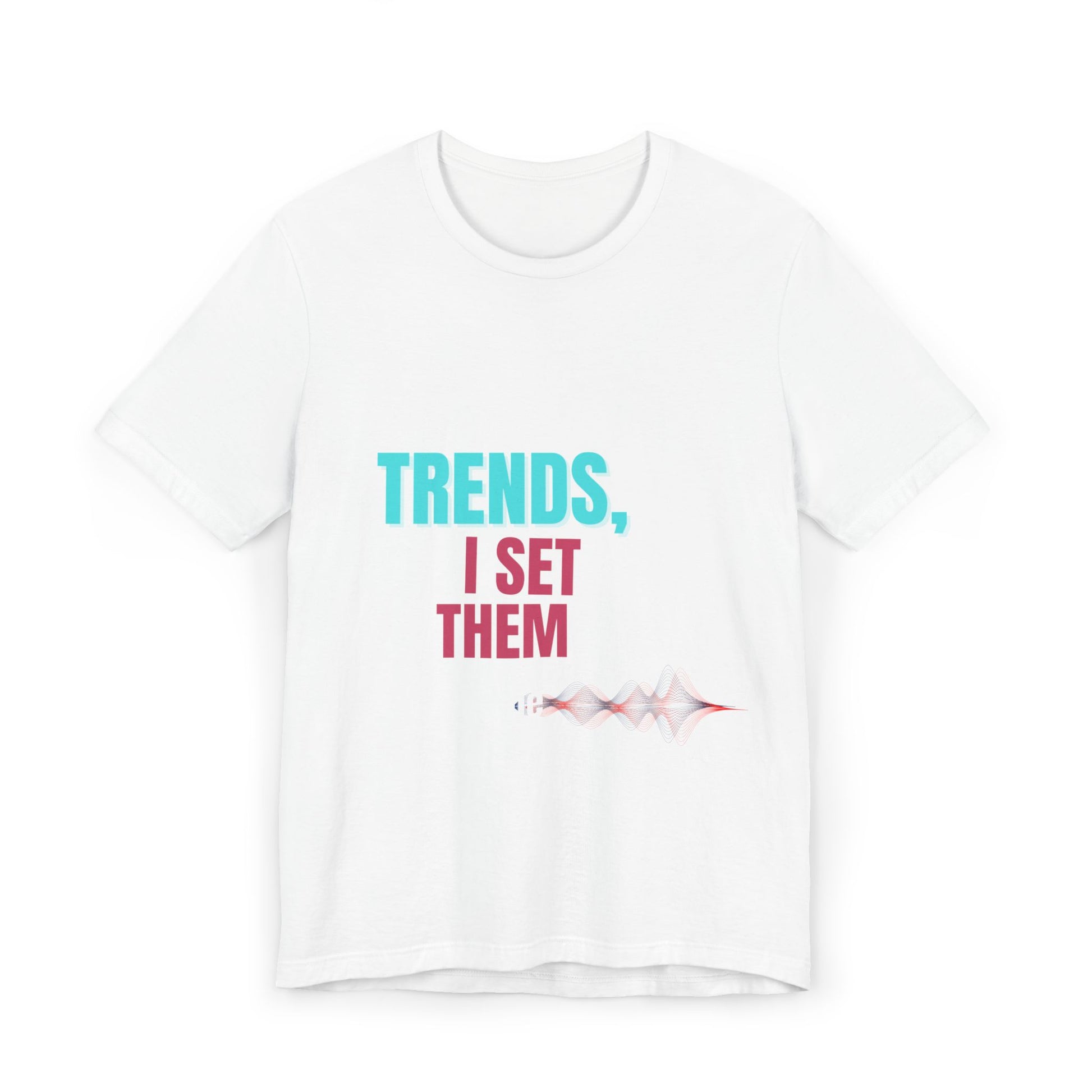 Trendy Unisex Jersey T-Shirt - 'Trends, I Set Them' | Trendsetter Energy Only