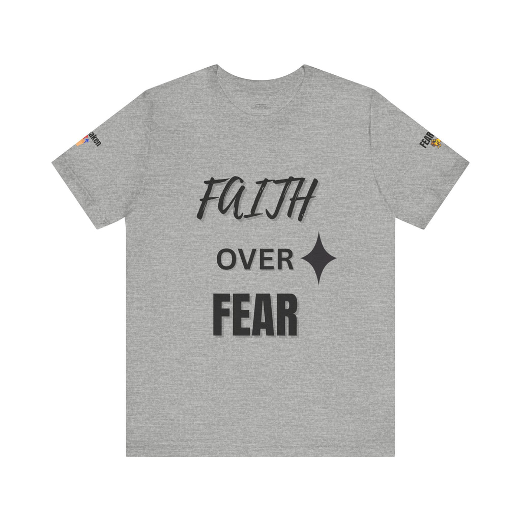 Faith Over Fear T-Shirt for Inspiration and Empowerment, Unisex Short Sleeve Tee for Motivational Gifts, Spiritual Apparel, Mindfulness