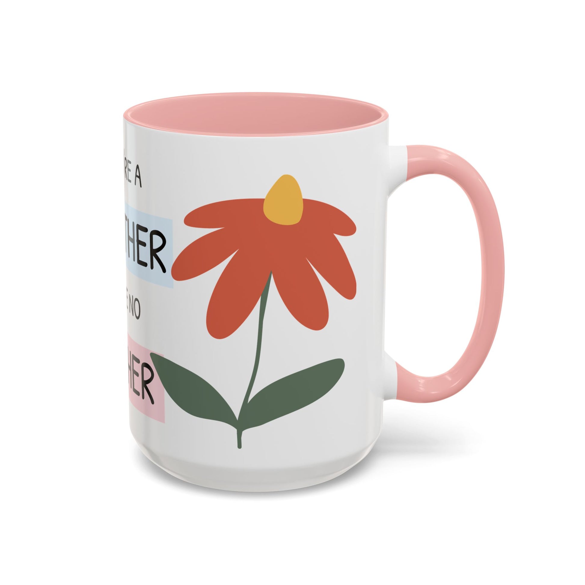 Mother's Day Accent Coffee Mug - "You’re a Mother Like No Other" Floral Design, Perfect Gift for Moms