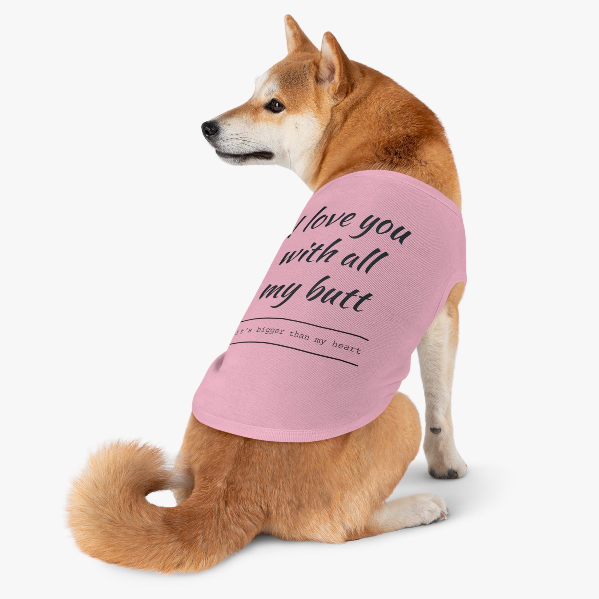 Funny Pet Tank Top - "I Love You with All My Butt"