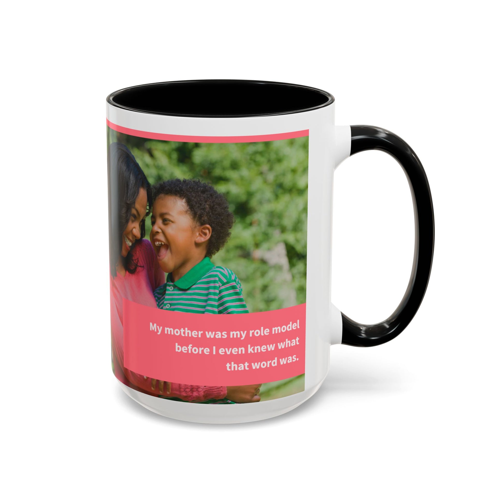 Inspirational Mother's Day Coffee Mug - 11 & 15oz