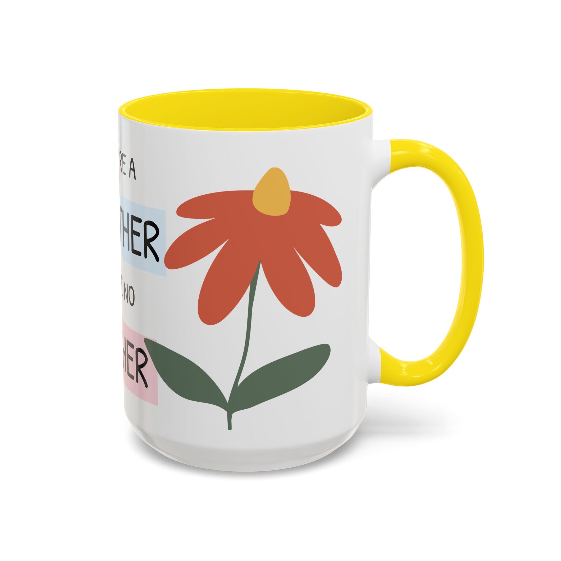 Mother's Day Accent Coffee Mug - "You’re a Mother Like No Other" Floral Design, Perfect Gift for Moms