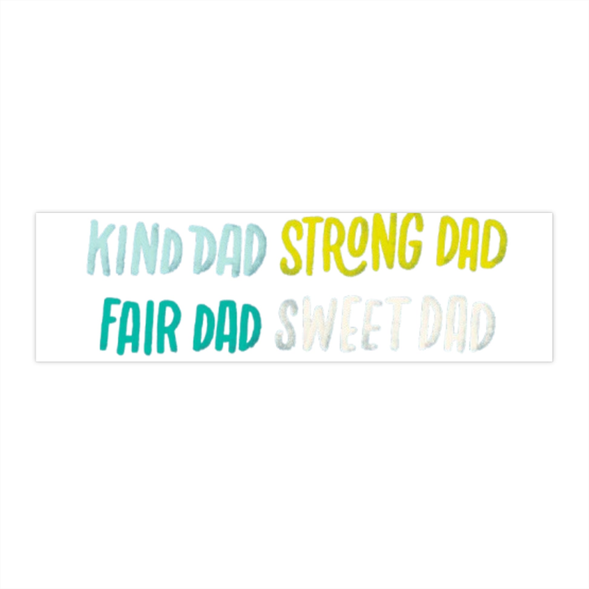 Colorful Dad Bumper Stickers - Fun, Wise, Kind, Strong & Sweet Dad Designs