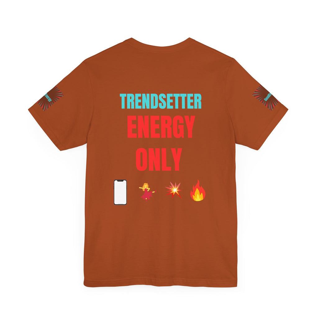 Trendy Unisex Tee, Trendsetter Energy Only Shirt, Cool Graphic Tee, Stylish Casual Wear, Gift for Fashion Lovers, Summer Vibes